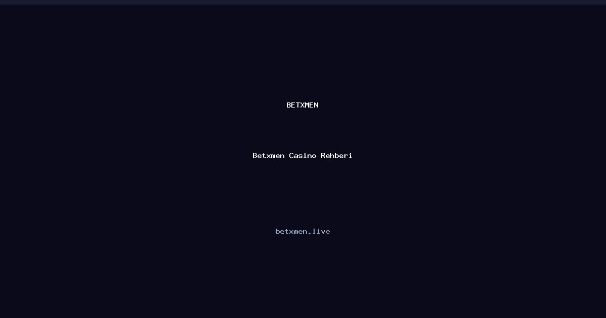 Betxmen Casino Rehberi