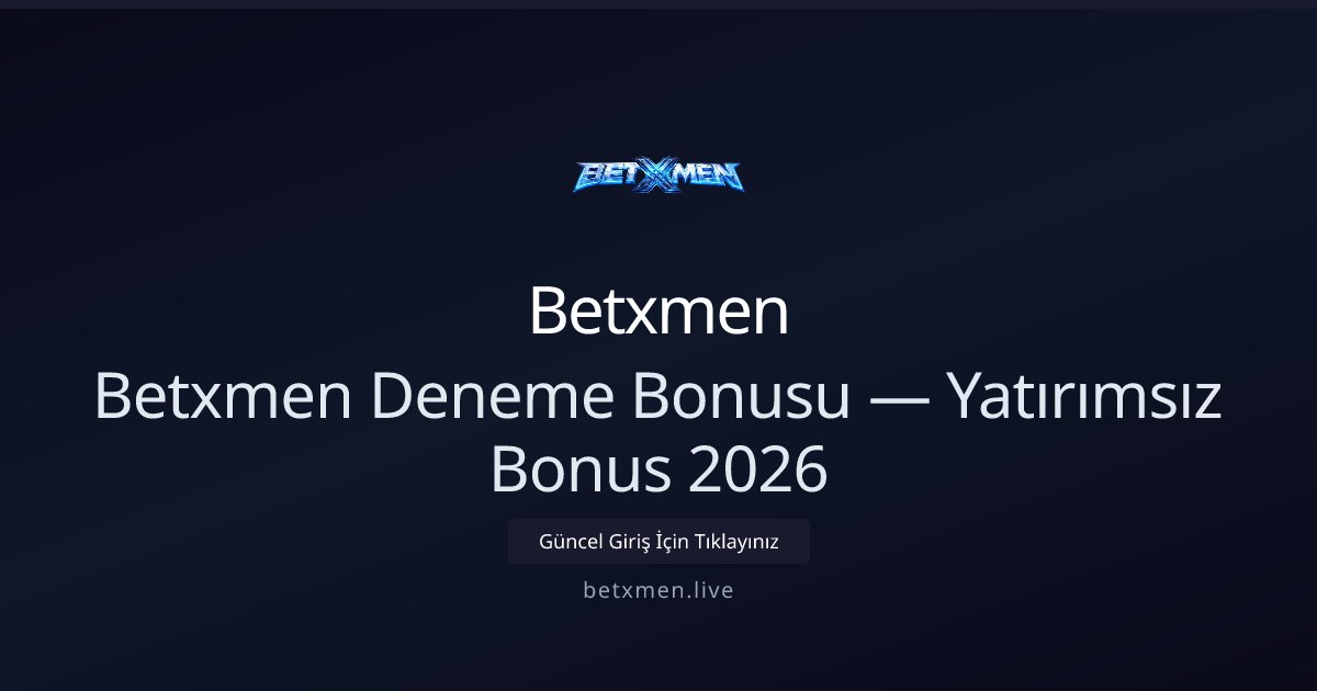 Betxmen Deneme Bakiyesi — Yatırımsız 2026 Rehberi - Betxmen rehber görseli