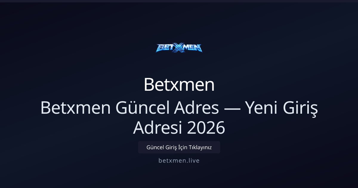 Betxmen Güncel Giriş Adresi ve 2026 Erişim Rehberi - Betxmen rehber görseli