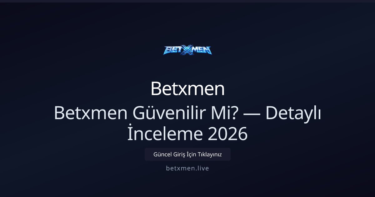 Betxmen İncelemesi 2026: Güvenilirlik, Ödemeler ve Destek - Betxmen rehber görseli
