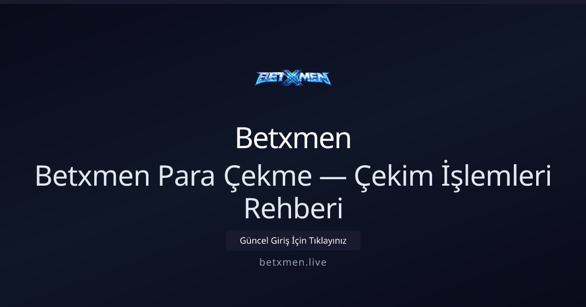 Betxmen Çekim Rehberi — Para Çekme Adımları ve Kurallar - Betxmen rehber görseli