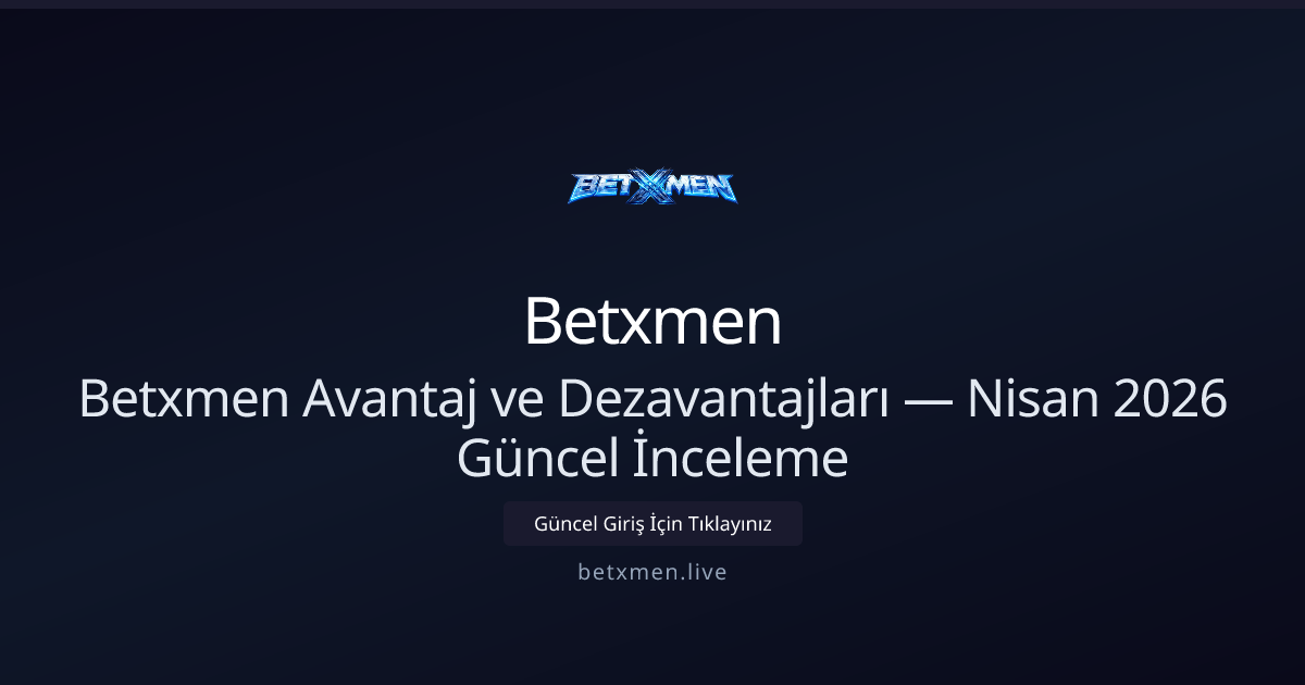 Betxmen Artıları ve Eksileri — Nisan 2026 İncelemesi Betxmen Artıları ve Eksileri — Nisan 2026 İncelemesi - Betxmen rehber görseli