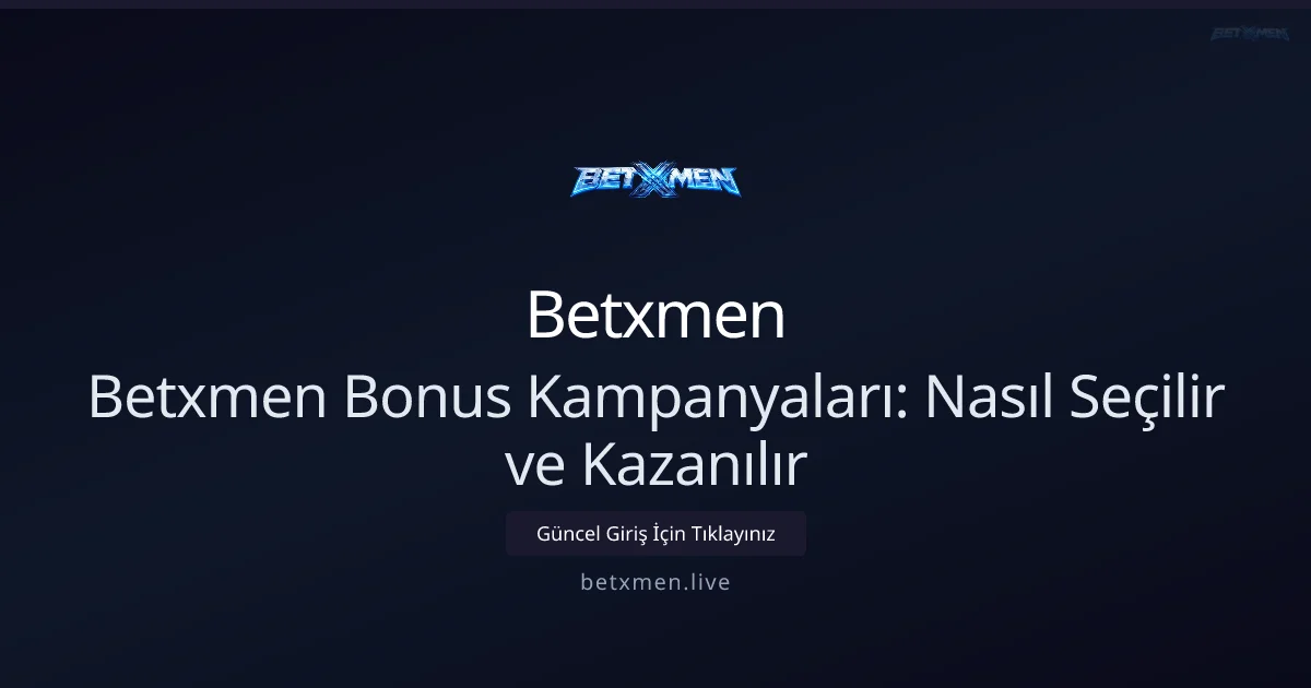 Betxmen Bonus Kampanyaları: Nasıl Seçilir ve Kazanılır - Betxmen rehber görseli
