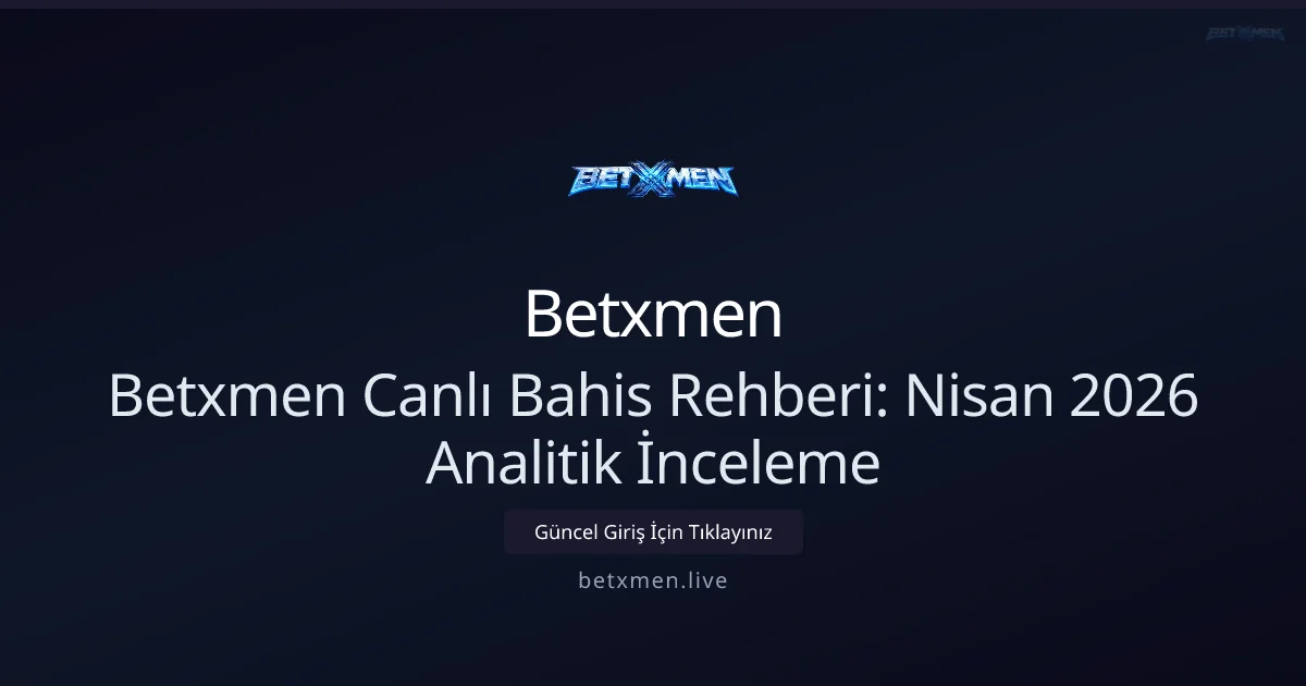 Betxmen Canlı Bahis Analizi — Rehber - Betxmen rehber görseli