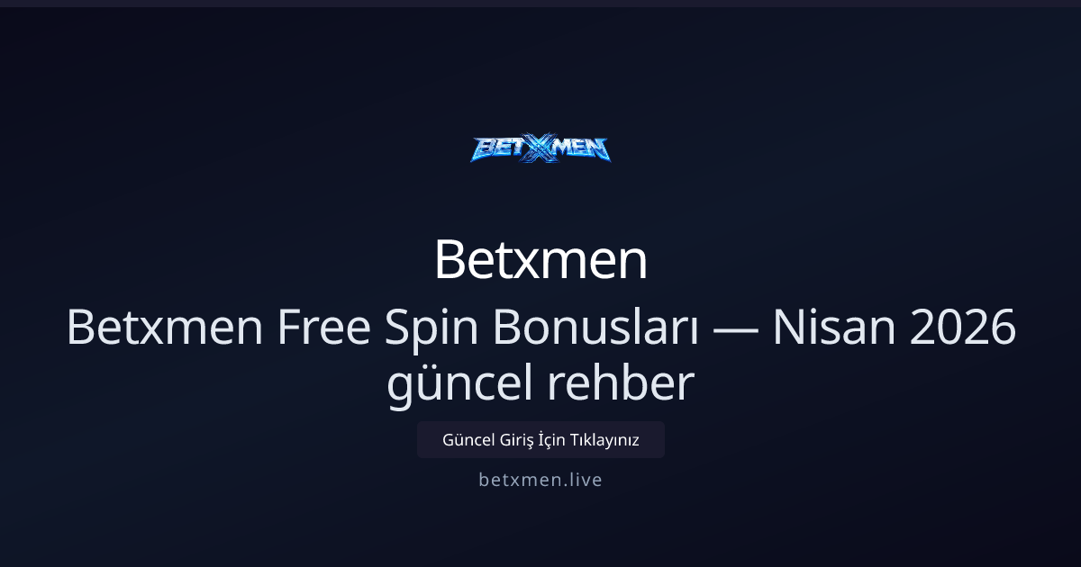 Betxmen Free Spin Rehberi — Nisan 2026 Güncel Bilgiler Betxmen Free Spin Rehberi — Nisan 2026 Güncel Bilgiler - Betxmen rehber görseli