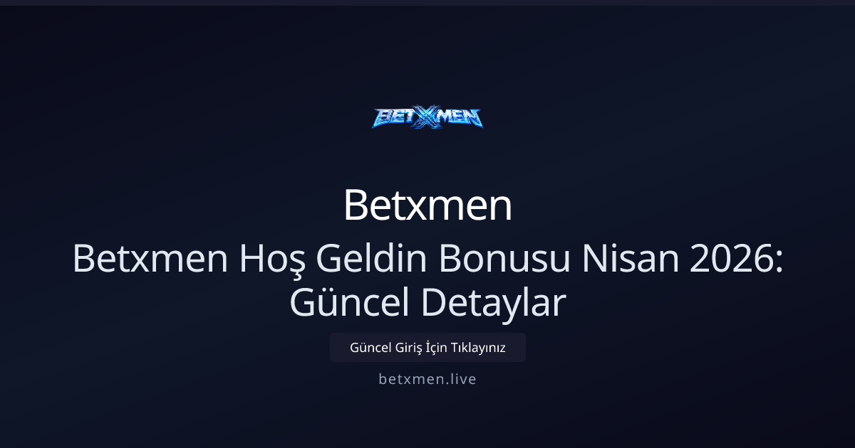 Betxmen Yeni Üye Bonusu Nisan 2026 — Detaylı Rehber Betxmen Yeni Üye Bonusu Nisan 2026 — Detaylı Rehber - Betxmen rehber görseli