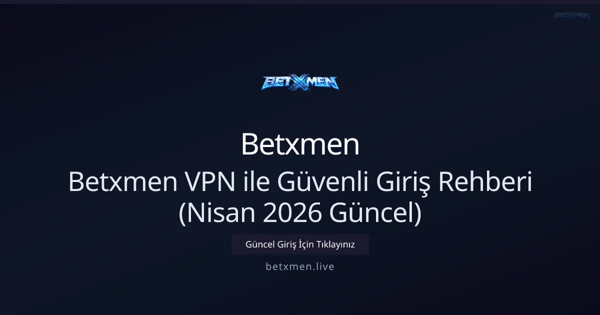 Betxmen ile Güvenli ve Hızlı Bağlantı Rehberi - Betxmen rehber görseli