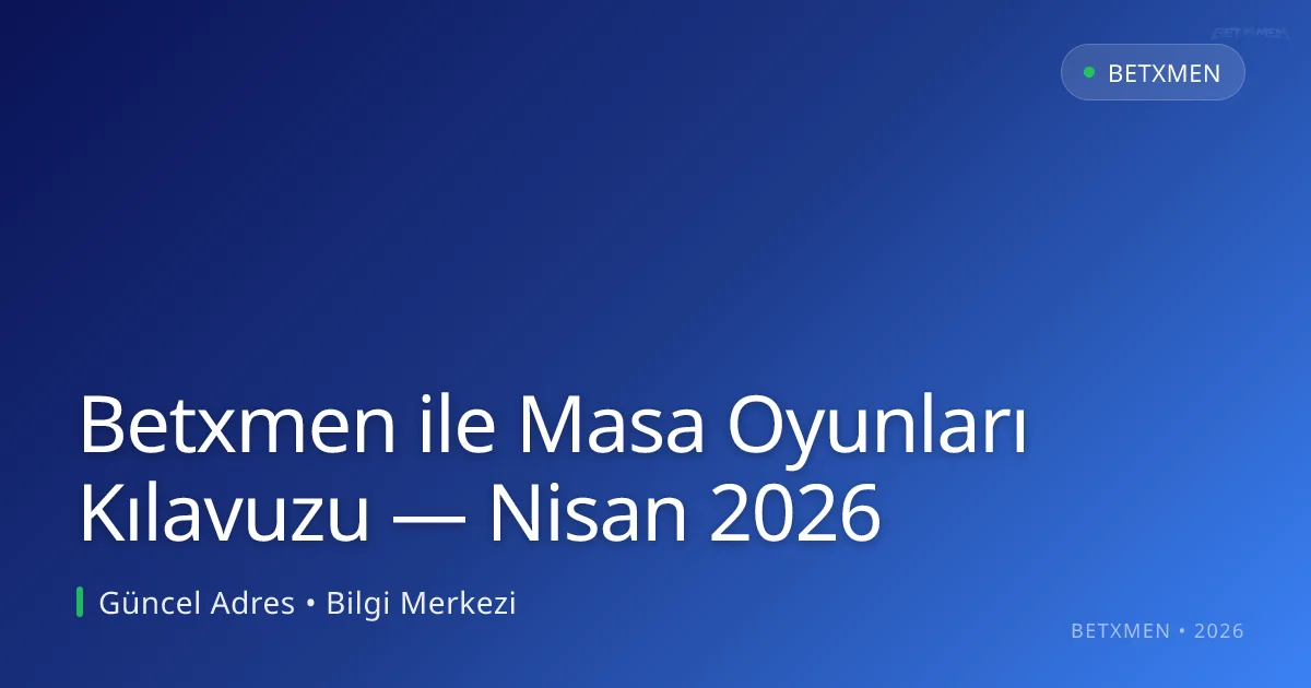 Betxmen ile Masa Oyunları Kılavuzu - Betxmen rehber görseli
