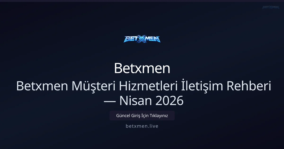 Betxmen İletişim ve Destek Kanalı Rehberi - Betxmen rehber görseli