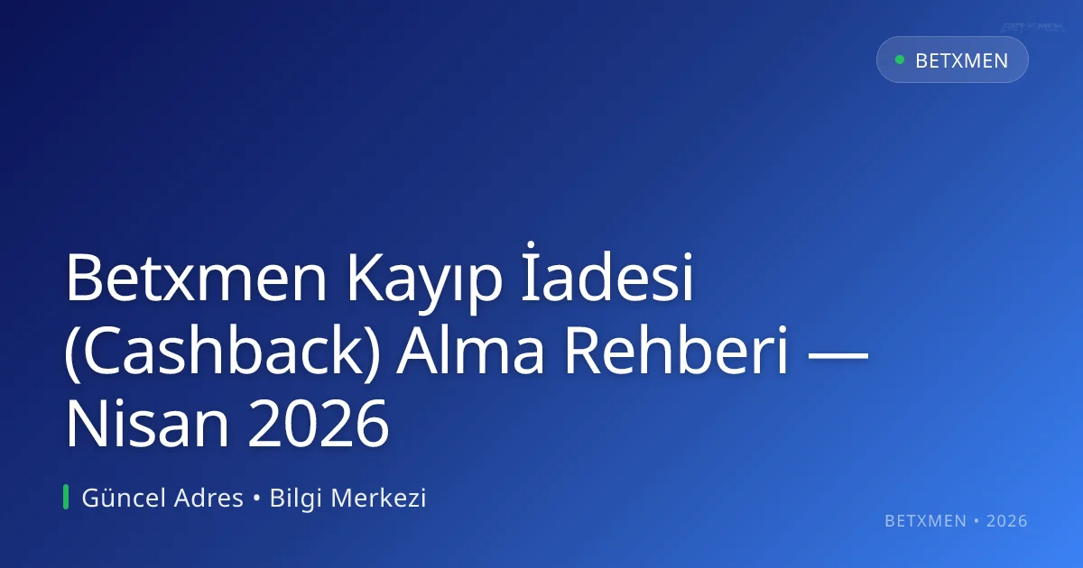 Betxmen Kayıp İadesi (Cashback) Alma Rehberi - Betxmen rehber görseli