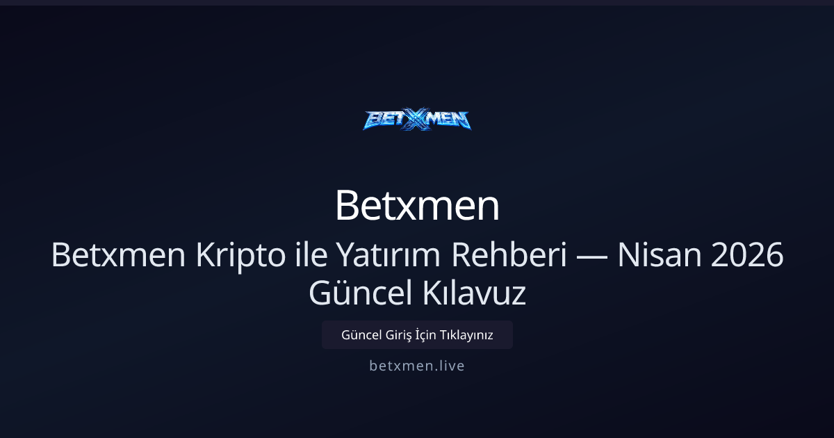 Betxmen ile Kripto Yatırma Rehberi — Nisan 2026 Güncel Bilgiler Betxmen ile Kripto Yatırma Rehberi — Nisan 2026 Güncel Bilgiler - Betxmen rehber görseli