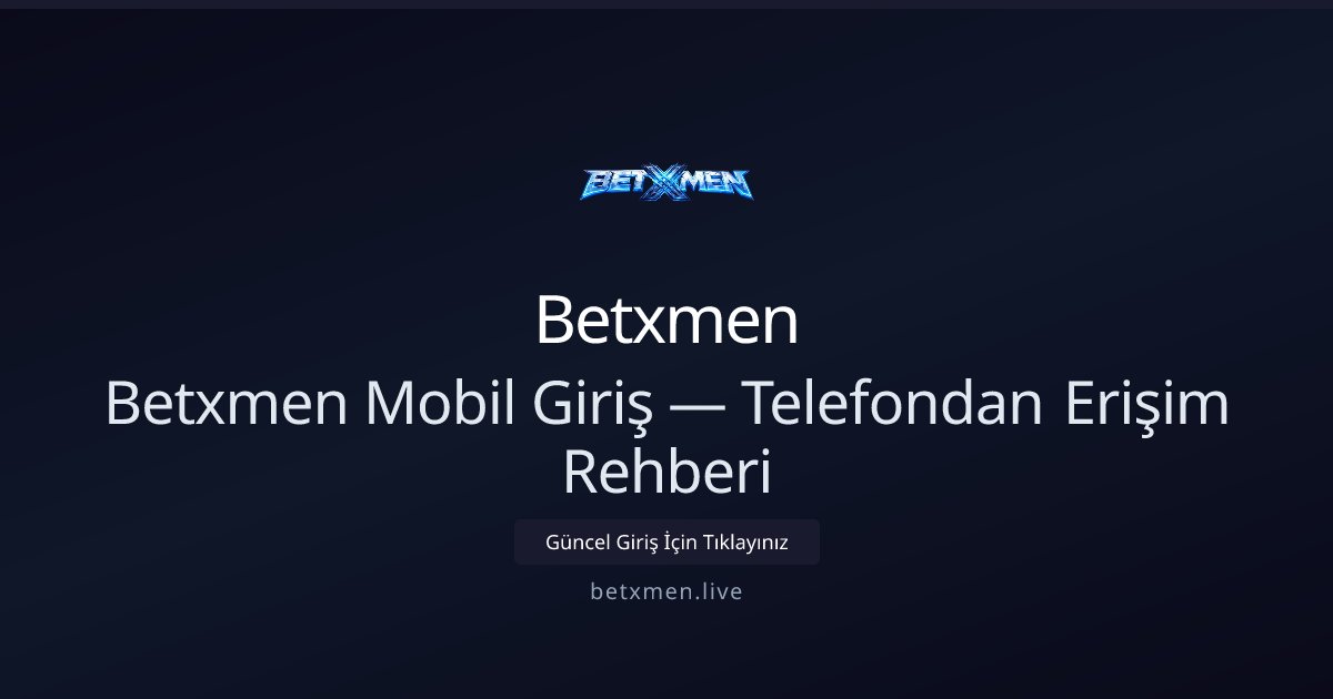 Betxmen Mobil Erişim Rehberi — Telefonda Hızlı Giriş Betxmen Mobil Erişim Rehberi — Telefonda Hızlı Giriş - Betxmen rehber görseli