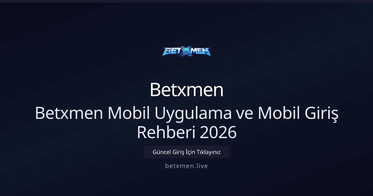 Betxmen Mobil Uygulama ve Mobil Giriş Rehberi 2026 Betxmen Mobil Uygulama ve Mobil Giriş Rehberi 2026 - Betxmen rehber görseli