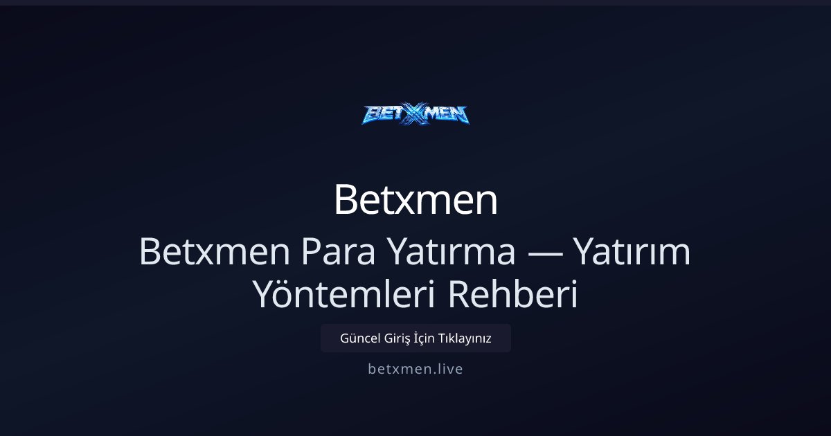 Betxmen Para Yatırma Rehberi ve Yöntemler Betxmen Para Yatırma Rehberi ve Yöntemler - Betxmen rehber görseli