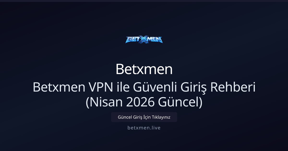 Betxmen ile Güvenli ve Hızlı Bağlantı Rehberi — Nisan 2026 Betxmen ile Güvenli ve Hızlı Bağlantı Rehberi — Nisan 2026 - Betxmen rehber görseli