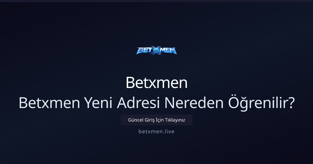 Betxmen Güncel Adresini Nasıl Bulurum? 2026 Kılavuzu Betxmen Güncel Adresini Nasıl Bulurum? 2026 Kılavuzu - Betxmen rehber görseli