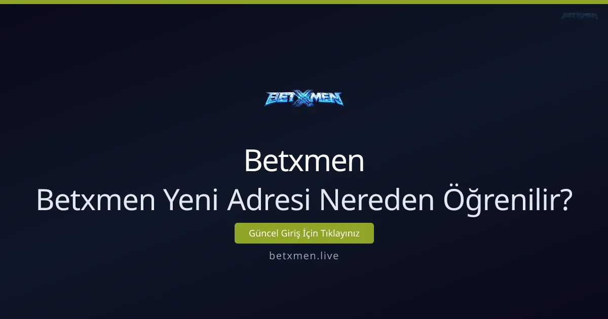 Betxmen yeni adresi nasıl ve nereden öğrenilir?