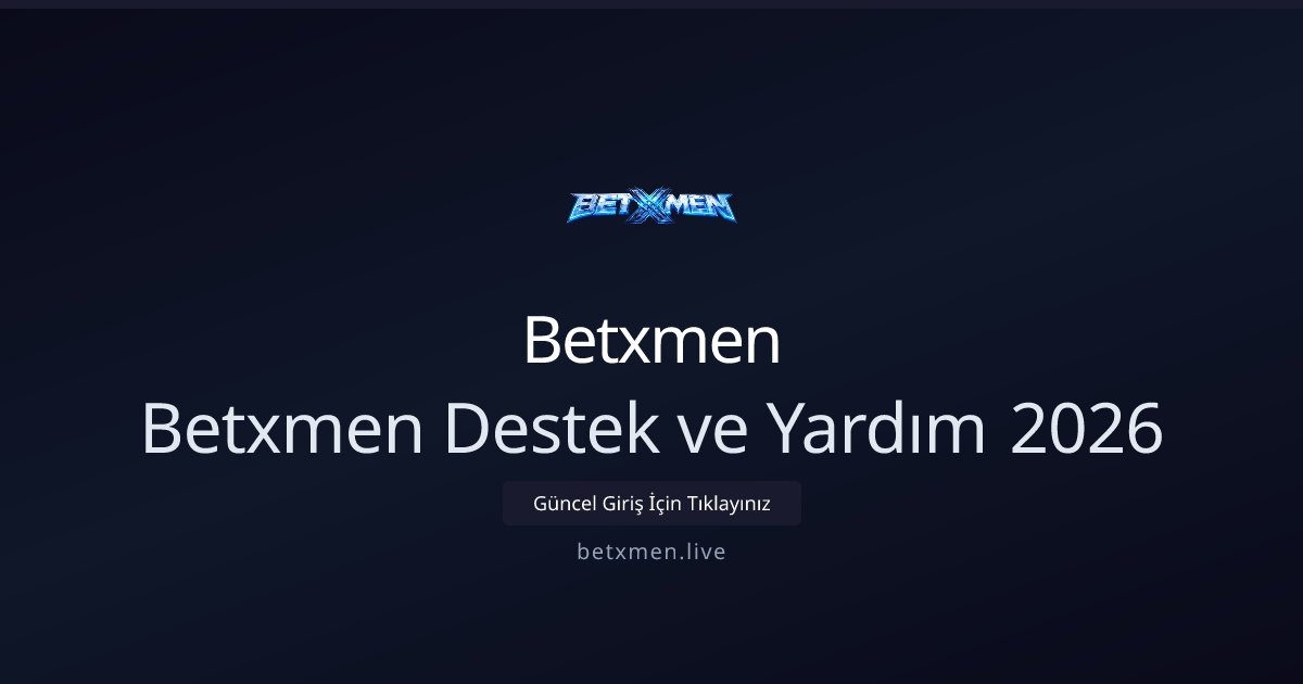 Betxmen Betxmen Destek ve Yardım 2026
