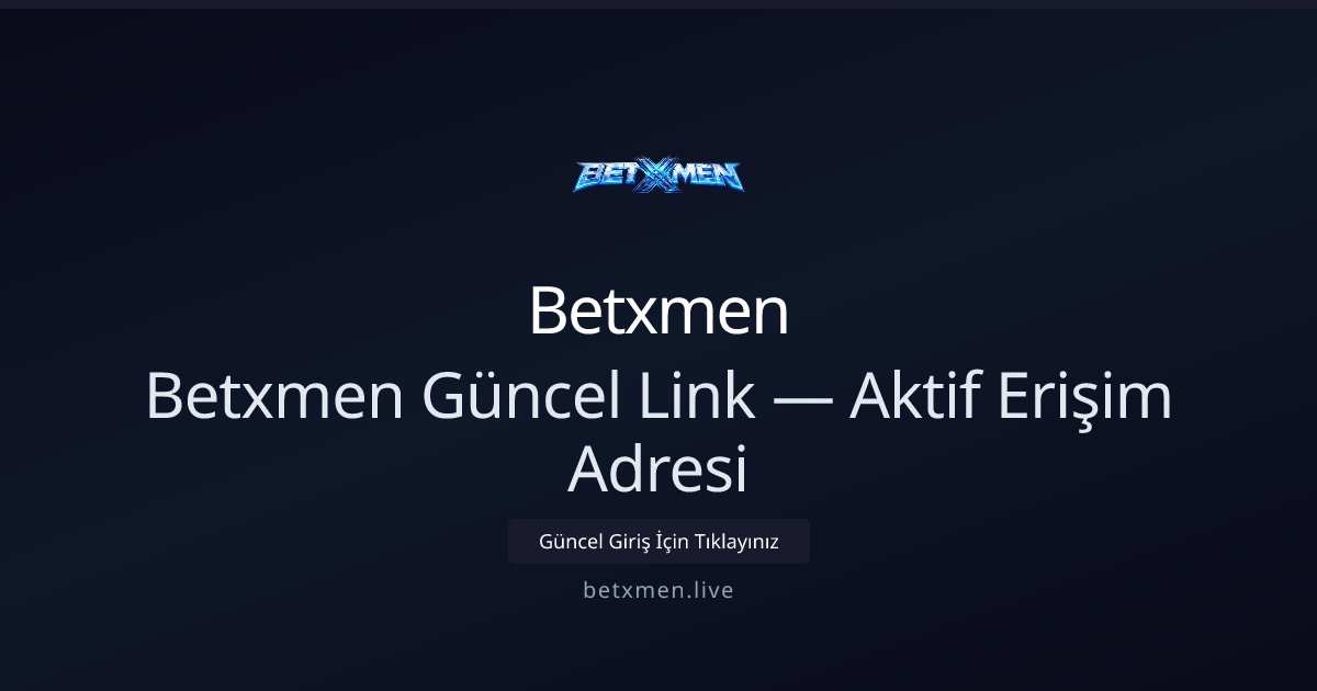 Betxmen Betxmen Güncel Link — Aktif Erişim Adresi