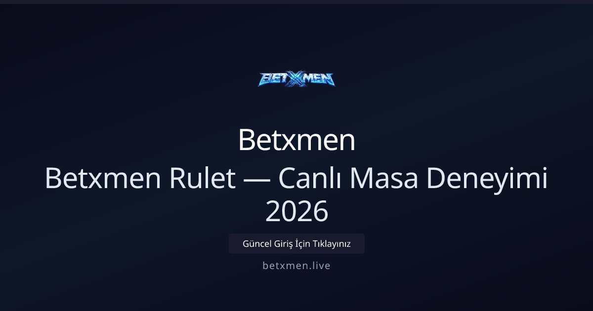 Betxmen Betxmen Rulet — Canlı Masa Deneyimi 2026
