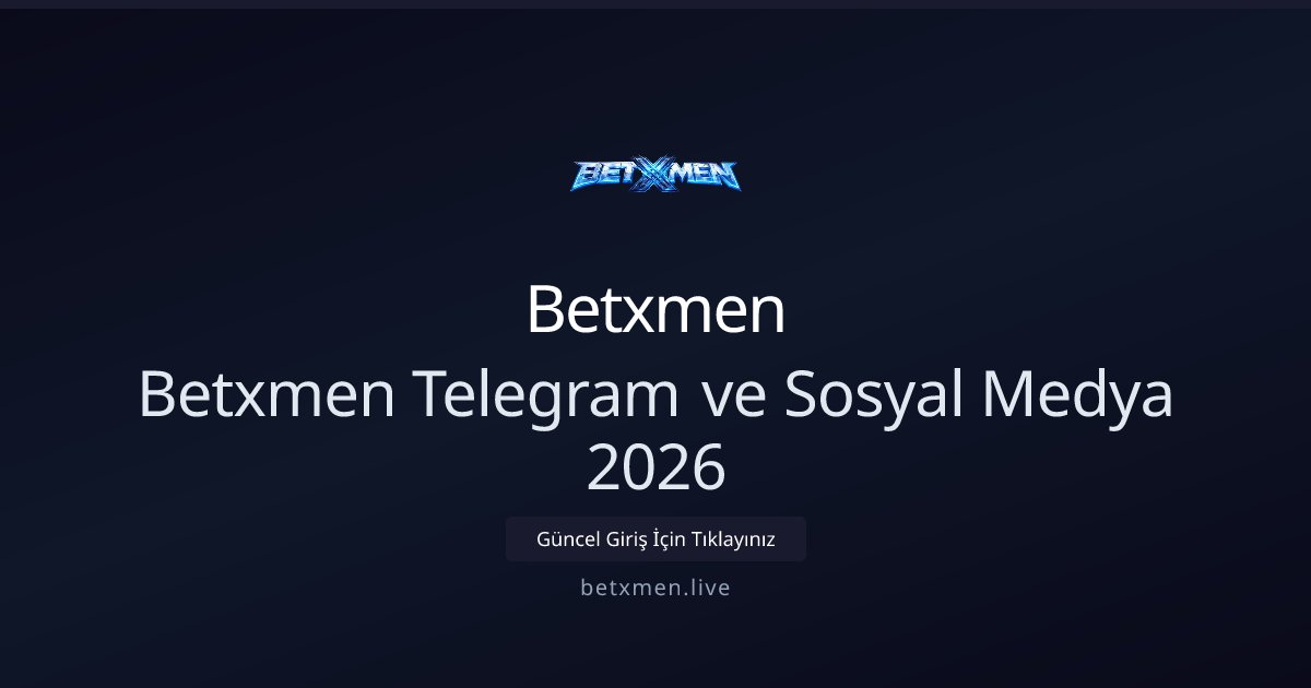 Betxmen Betxmen Telegram ve Sosyal Medya 2026